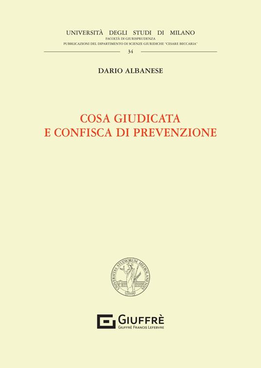 Cosa giudicata e confisca di prevenzione - Albanese Dario - copertina