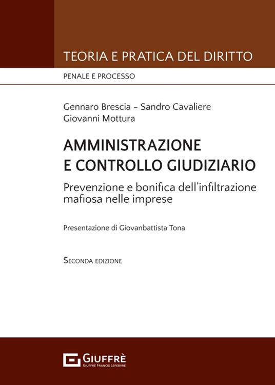 Amministrazione e controllo giudiziario. Repressione e bonifica dell'infiltrazione mafiosa nelle imprese - Giovanni Mottura,Gennaro Brescia,Sandro Cavaliere - copertina