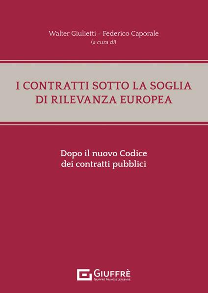 I contratti sotto la soglia di rilevanza europea dopo il nuovo Codice dei contratti pubblici - copertina