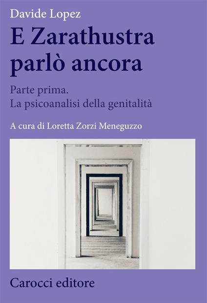 E Zarathustra parlò ancora. Vol. 1: Parte prima. La psicoanalisi della genitalità. - Davide López - copertina