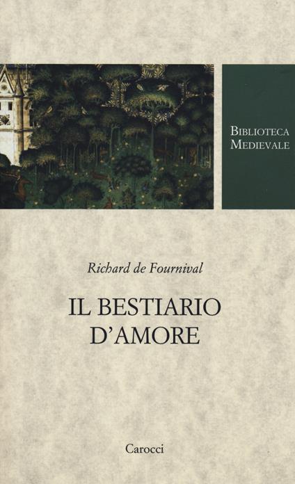 Il bestiario d'amore. Testo francese a fronte. Ediz. critica - Richard de Fournival - copertina