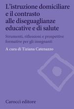 L' istruzione domiciliare e il contrasto alle diseguaglianze educative e di salute. Strumenti, riflessioni e prospettive formative per gli insegnanti