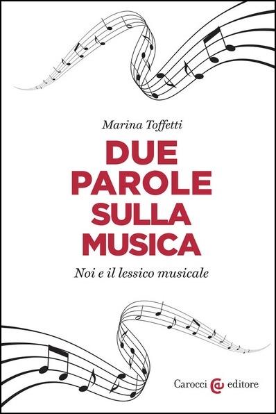 Due parole sulla musica. Noi e il lessico musicale - Marina Toffetti - copertina