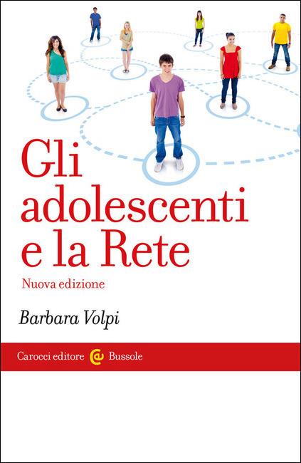 Gli adolescenti e la Rete. Nuova ediz. - Barbara Volpi - copertina