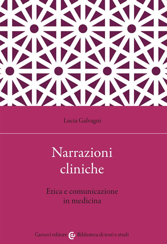 Narrazioni cliniche. Etica e comunicazione in medicina - Lucia Galvagni - copertina