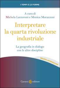 Image of Interpretare la quarta rivoluzione industriale. La geografia in dialogo con le altre discipline