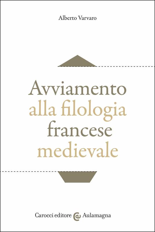 Avviamento alla filologia francese medievale - Alberto Varvaro - copertina