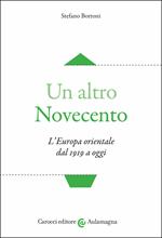 Un altro Novecento. L'Europa orientale dal 1919 a oggi