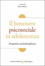 Il benessere psicosociale in adolescenza. Prospettive multidisciplinari