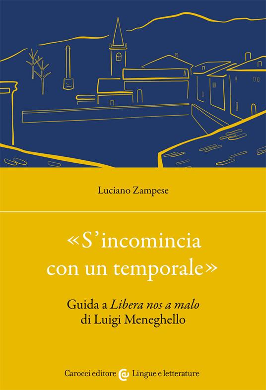 «S'incomincia con un temporale». Guida a «Libera nos a malo» di Luigi Meneghello - Luciano Zampese - copertina