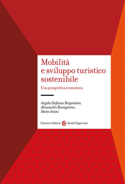 Mobilità e sviluppo turistico sostenibile. Una prospettiva economica - Angela Stefania Bergantino,Alessandro Buongiorno,Mario Intini - copertina