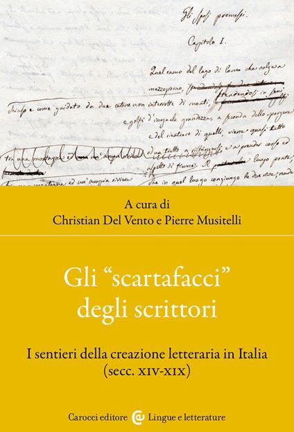 Gli «scartafacci» degli scrittori. I sentieri della creazione letteraria in Italia (secc. XIV-XIX) - copertina