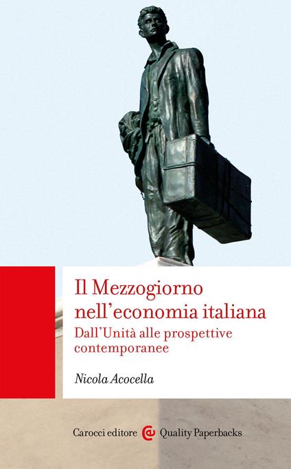 Il Mezzogiorno nell'economia italiana. Dall'Unità alle prospettive contemporanee - Nicola Acocella - copertina