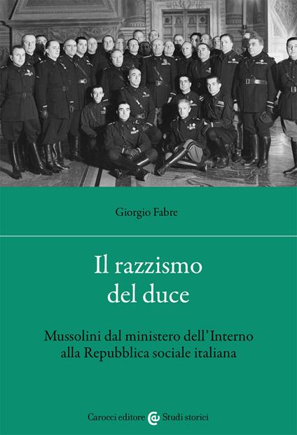 Il razzismo del duce. Mussolini dal ministero dell'Interno alla Repubblica sociale italiana - Giorgio Fabre - copertina