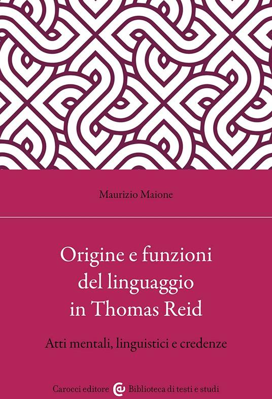 Origine e funzioni del linguaggio in Thomas Reid. Atti mentali, linguistici e credenze - Maurizio Maione - copertina