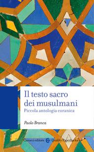 Il testo sacro dei musulmani. Piccola antologia coranica