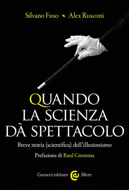 Quando la scienza dà spettacolo. Breve storia (scientifica) dell'illusionismo - Silvano Fuso,Alex Rusconi - ebook