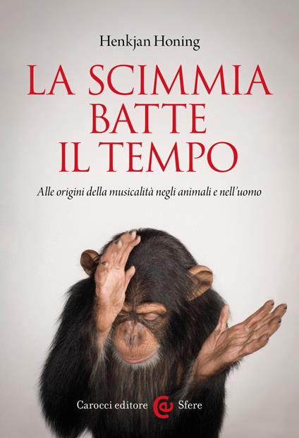 La scimmia batte il tempo. Alle origini della musicalità negli animali e nell'uomo - Henkjan Honing - ebook