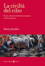 La civiltà del cibo. Storia culturale dell'alimentazione in Età moderna