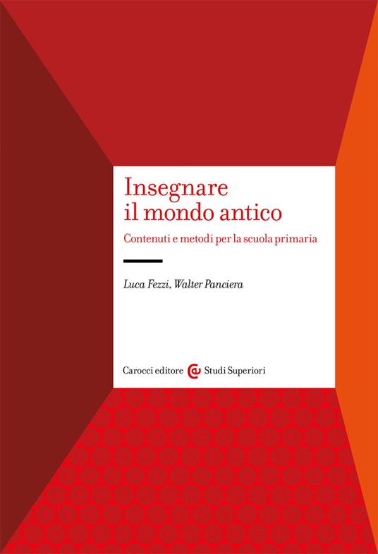 Insegnare il mondo antico - Luca Fezzi,Walter Panciera - copertina