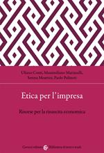 Etica per l'impresa. Risorse per la rinascita economica