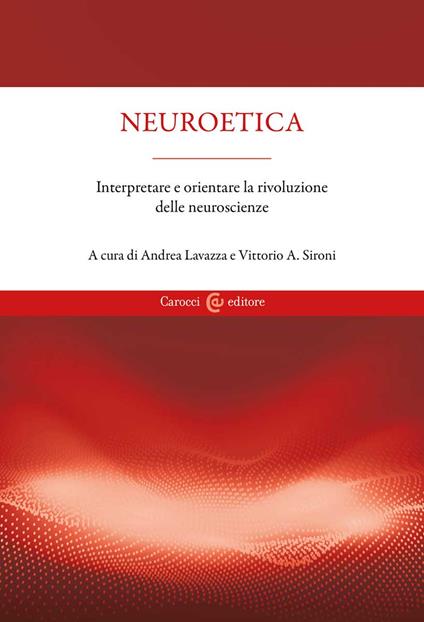 Neuroetica. Interpretare e orientare la rivoluzione delle neuroscienze - copertina