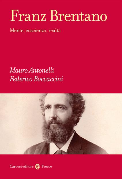 Franz Brentano. Mente, coscienza, realtà - Mauro Antonelli,Federico Boccaccini - copertina