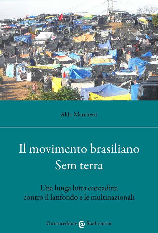 Il movimento brasiliano Sem terra. Una lunga lotta contadina contro il latifondo e le multinazionali - Aldo Marchetti - copertina