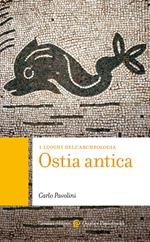 Ostia antica. I luoghi dell'archeologia