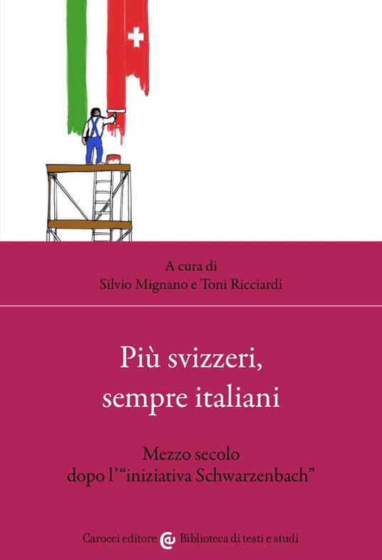 Più svizzeri, sempre italiani. Mezzo secolo dopo l'«iniziativa Schwarzenbach» - copertina