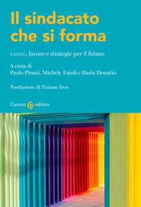 Il sindacato che si forma. UILTEC, lavoro e strategie per il futuro