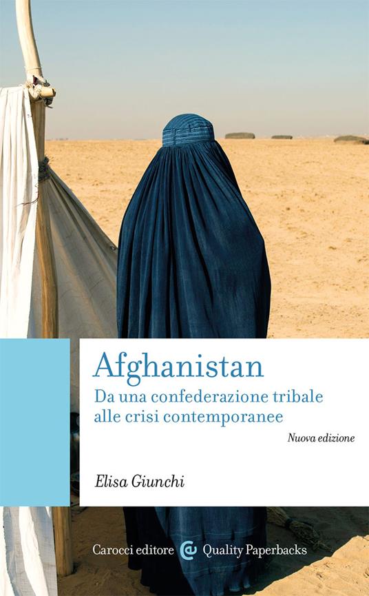 Afghanistan. Da una confederazione tribale alle crisi contemporanee. Nuova ediz. - Elisa Giunchi - copertina
