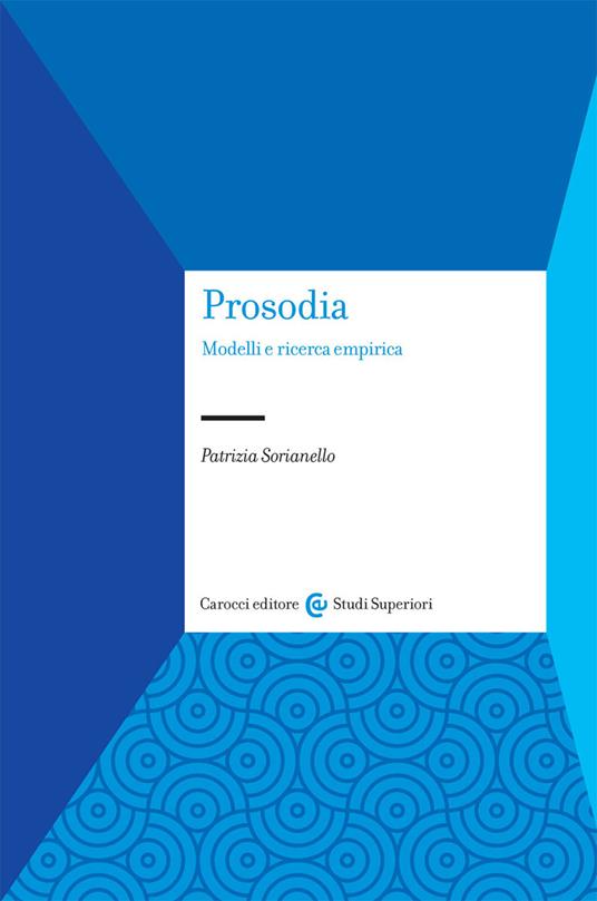 Prosodia. Modelli e ricerca empirica. Nuova ediz. - Patrizia Sorianello - copertina