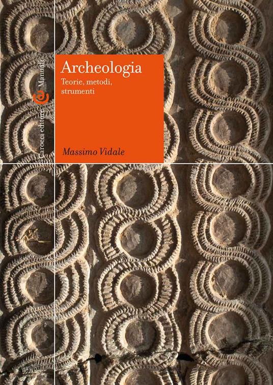 Archeologia. Teorie, metodi, strumenti - Massimo Vidale - copertina