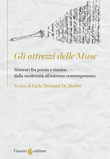 Gli attrezzi delle Muse. Itinerari fra poesia e musica dalla modernità all'estremo contemporaneo - Carlo Tirinanzi De Medici - copertina