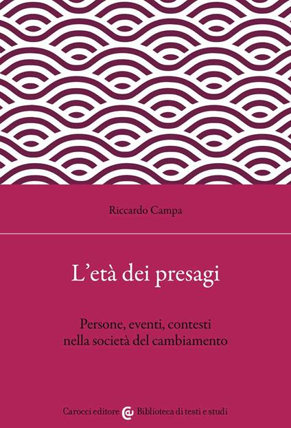 L' età dei presagi. Persone, eventi, contesti nella società del cambiamento - Riccardo Campa - copertina