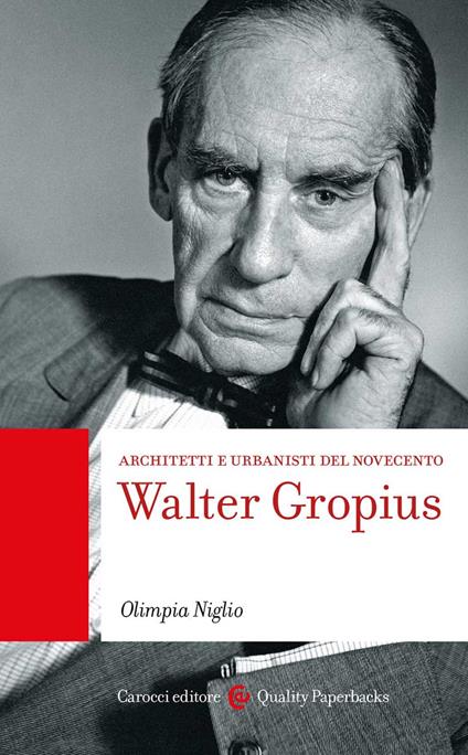 Walter Gropius. Architetti e urbanisti del Novecento - Olimpia Niglio - copertina