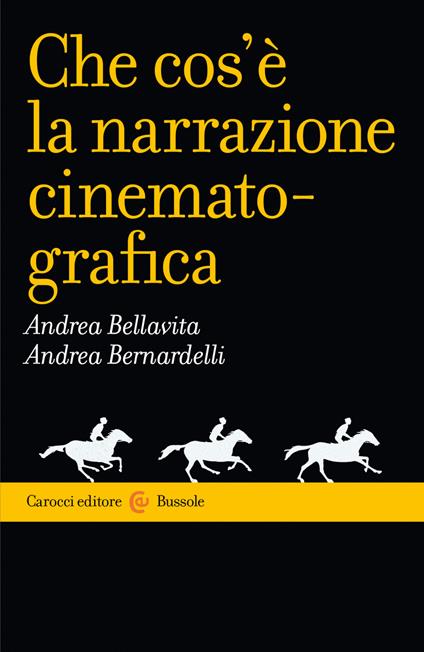 Che cos'è la narrazione cinematografica - Andrea Bellavita,Andrea Bernardelli - ebook