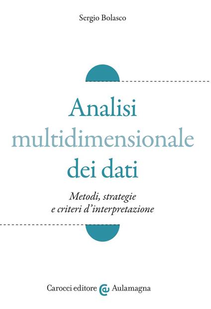 Analisi multidimensionale dei dati. Metodi, strategie e criteri d'interpretazione - Sergio Bolasco - copertina