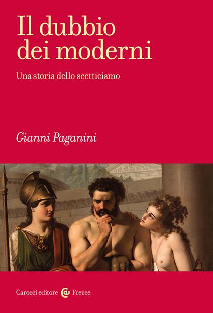 Il dubbio dei moderni. Una storia dello scetticismo - Gianni Paganini - copertina