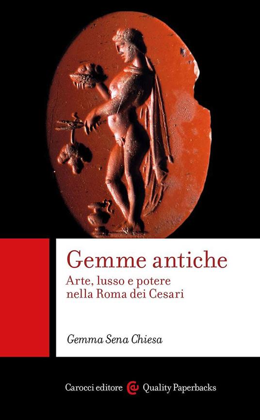 Gemme antiche. Arte, lusso e potere nella Roma dei Cesari - Gemma Sena Chiesa - copertina