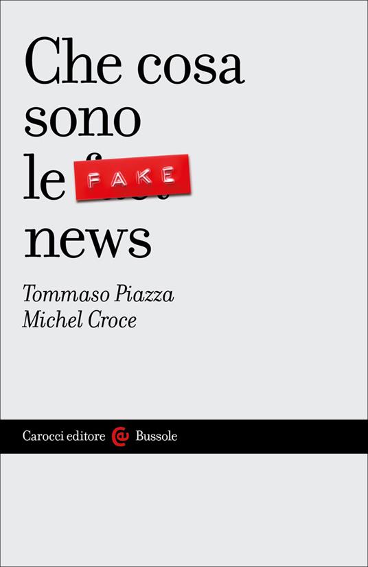 Che cosa sono le fake news - Tommaso Piazza,Michel Croce - copertina