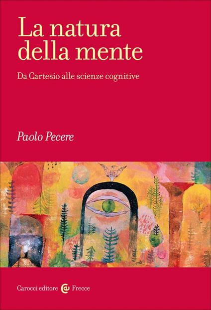 La natura della mente. Da Cartesio alle scienze cognitive - Paolo Pecere - copertina