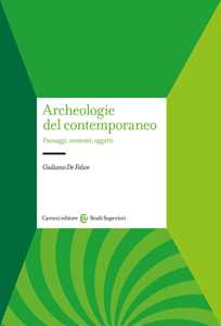 Archeologie del contemporaneo. Paesaggi, contesti, oggetti