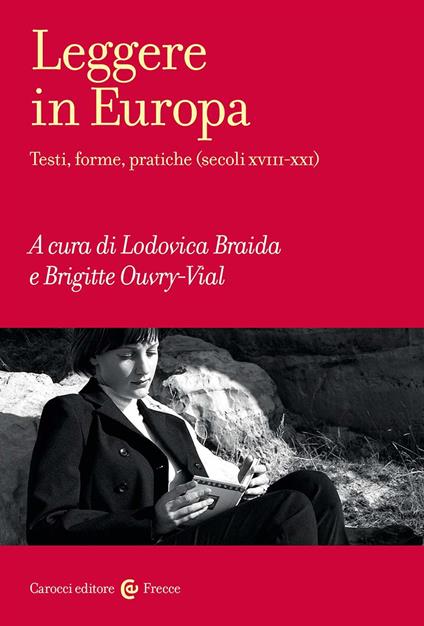 Leggere in Europa. Testi, forme, pratiche (secoli XVIII-XXI) - copertina