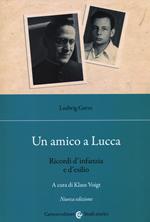 Un amico a Lucca. Ricordi d'infanzia e d'esilio. Nuova ediz.