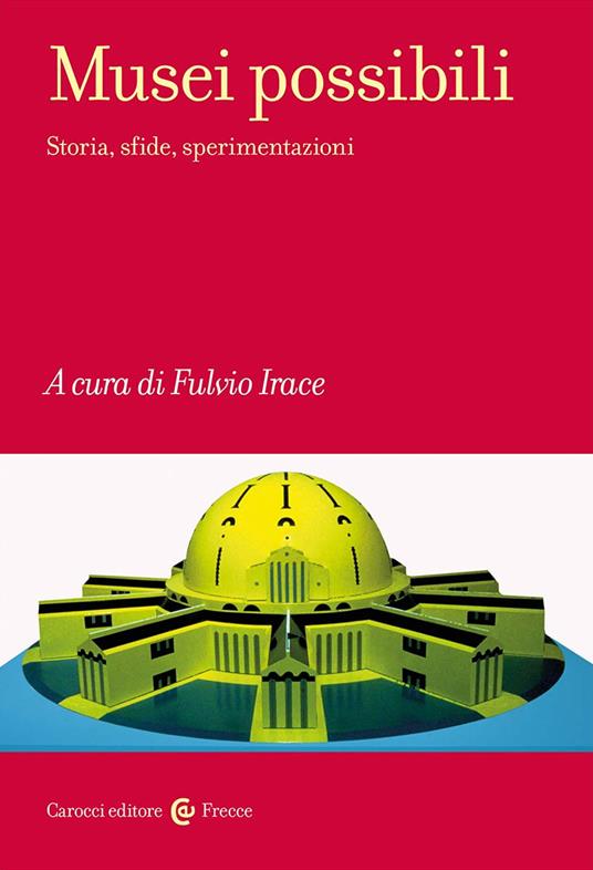 Musei possibili. Storia, sfide, sperimentazioni - copertina