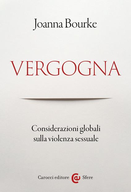 Vergogna. Considerazioni globali sulla violenza sessuale - Joanna Bourke - copertina