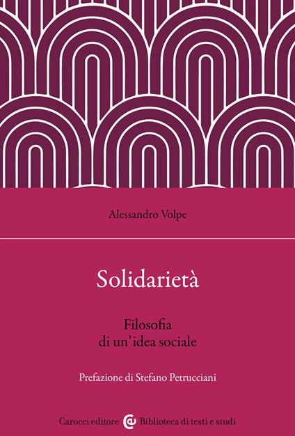 Solidarietà. Filosofia di un'idea sociale - Alessandro Volpe - copertina