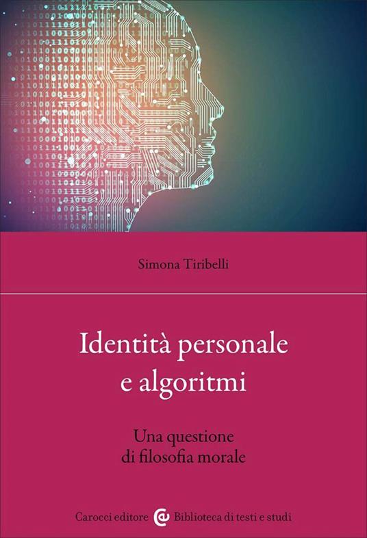 Identità personale e algoritmi. Una questione di filosofia morale - Simona Tiribelli - copertina